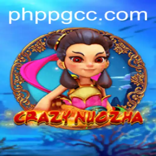 Exploring the Fascinating World of CrazyNuoZha: The PHPPG Phenomenon